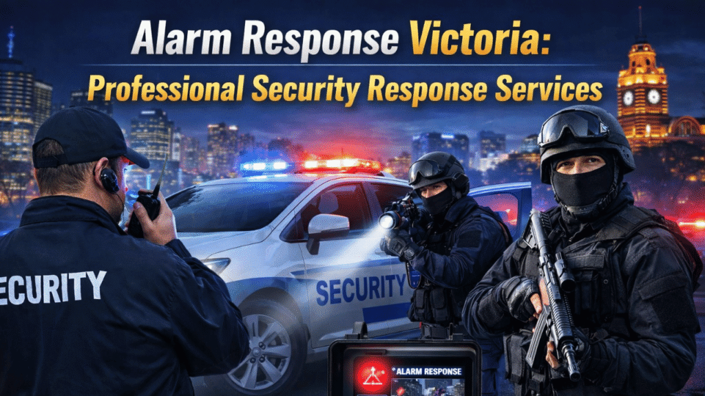 Alarm Response Victoria: Professional Security Response Services