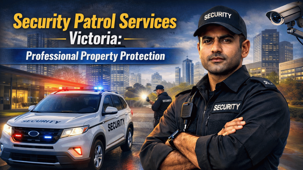 Security Patrol Services Victoria Professional Property Protection