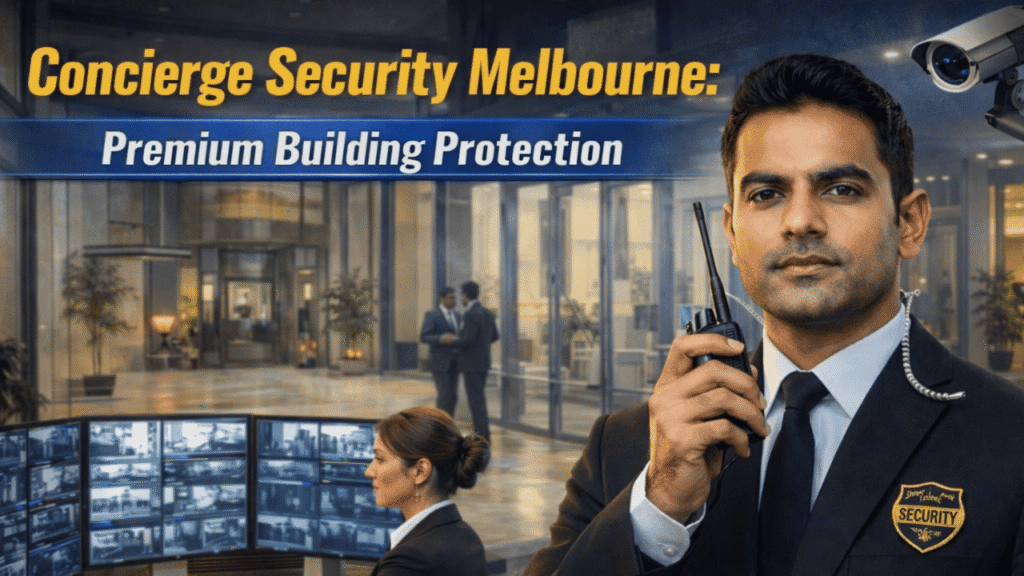 Concierge Security Melbourne: Premium Building Protection